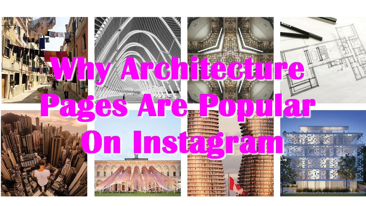 Why Architecture Pages Are Popular On Instagram
