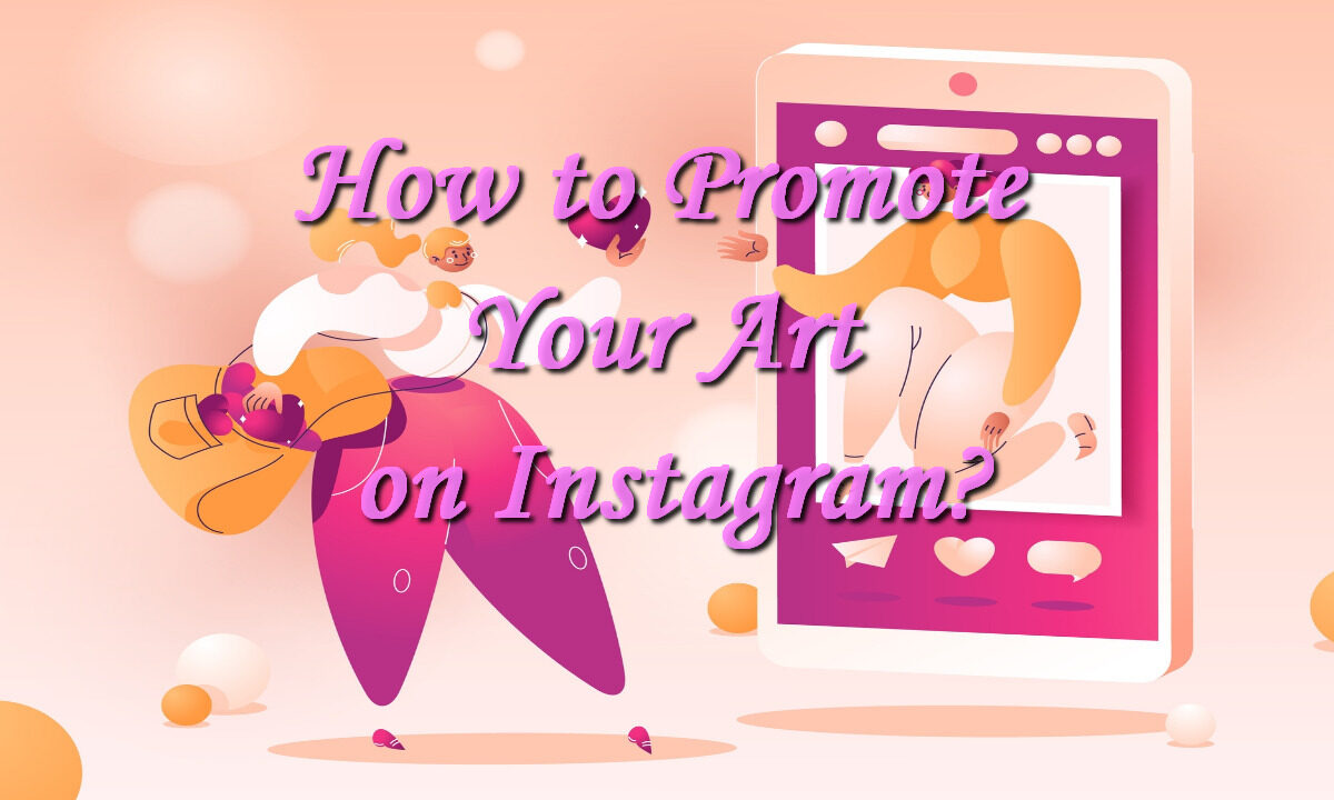 How to Promote Your Art on Instagram?