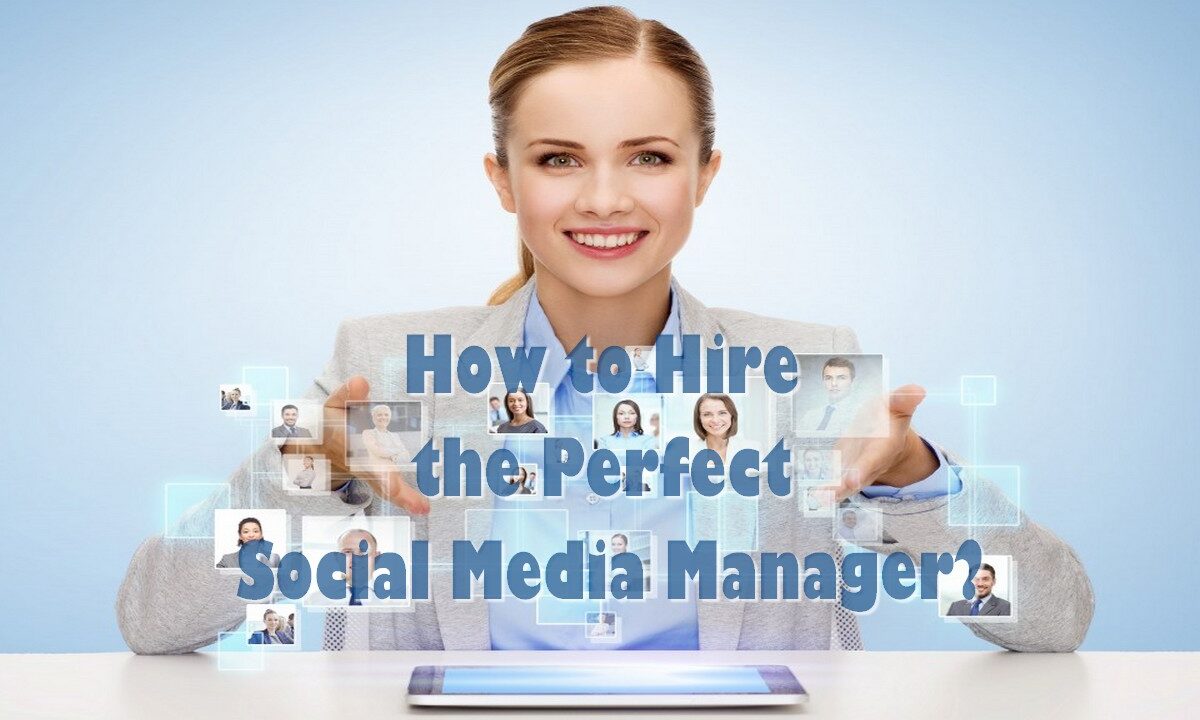 How to Hire the Perfect Social Media Manager?